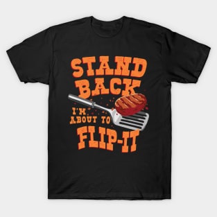 Funny Stand back I’m about to Flip-it BBQ and Griller Design T-Shirt